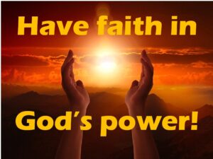 To strengthen your faith in God, you must believe He has the power to handle your problems.