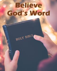 After we have read and meditated on God's Word, the next thing we must do is believe God's Word.